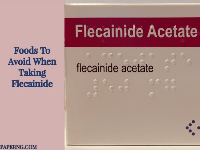 Foods to Avoid When Taking Flecainide