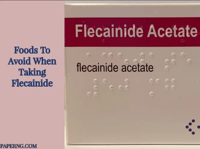 Foods to Avoid When Taking Flecainide