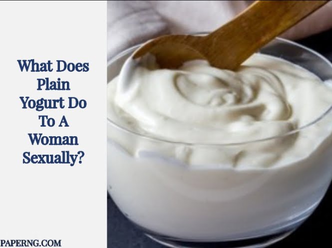What does plain yogurt do to a woman exually?