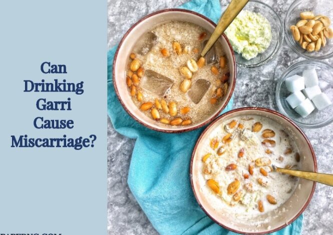 Can Drinking Garri Cause Miscarriage?